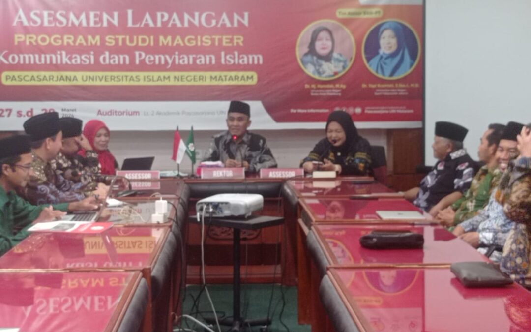 ASESMEN LAPANGAN AKREDITASI PRODI MAGISTER KOMUNIKASI DAN PENYIARAN ISLAM (S2 KPI) PASCASARJANA UIN MATARAM, REKTOR TARGETKAN UNGGUL