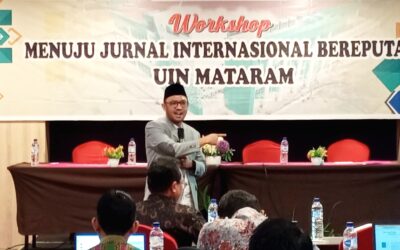 WORKSHOP MENUJU JURNAL INTERNASIONAL BEREPUTASI  : UIN MATARAM PERKUAT PUBLIKASI ILMIAH