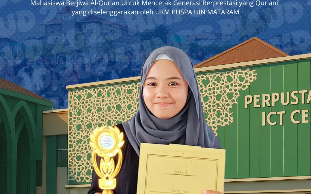 Mahasiswi Prodi PIAUD Fakultas Tarbiyah dan Keguruan (FTK) UIN Mataram Raih Juara I Lomba Tartil MTQ Se-Pulau Lombok