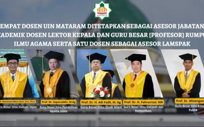 EMPAT DOSEN UIN MATARAM DITETAPKAN SEBAGAI ASESOR JABATAN AKADEMIK DOSEN LEKTOR KEPALA DAN GURU BESAR [PROFESOR] RUMPUN ILMU AGAMA SERTA SATU DOSEN SEBAGAI ASESOR LAMSPAK