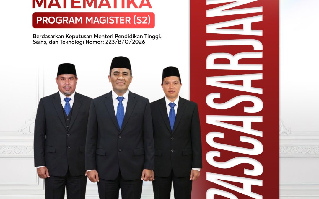 PROGRAM MAGISTER S2 PENDIDIKAN MATEMATIKA: TEROBOSAN BARU PASCASARJANA UIN MATARAM DALAM PENGEMBANGAN KEILMUAN BIDANG UMUM