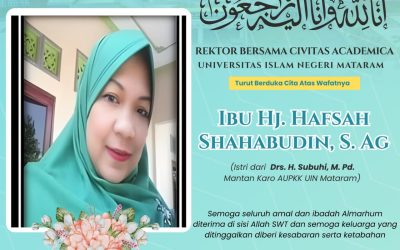 REKTOR UIN MATARAM DAN SIVITAS AKADEMIKA BERDUKA ATAS WAFATNYA IBU HJ. HAFSAH, ISTRI DARI BAPAK DRS. H. SUBUHI, M.PD.I.